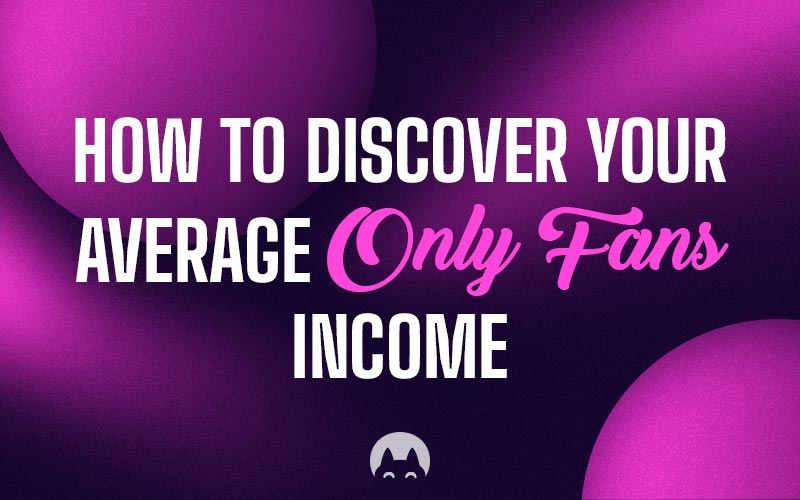 How to discover your average Only Fans income